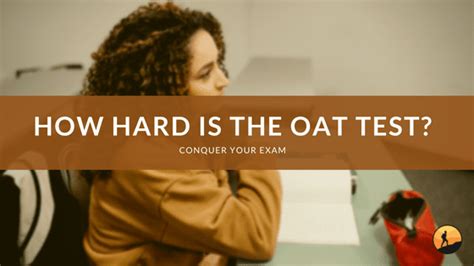 is the oat test hard|what is the oat exam.